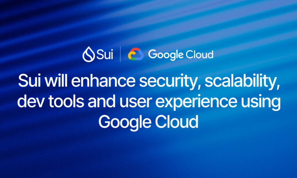 Sui Teams Up with Google Cloud to Drive Web3 Innovation with Enhanced Security, Scalability and