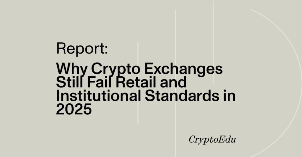 CrypoEdu Why Crypto Exchanges Still Fail Retail an 1754320816Y7mSgSAV2O 1